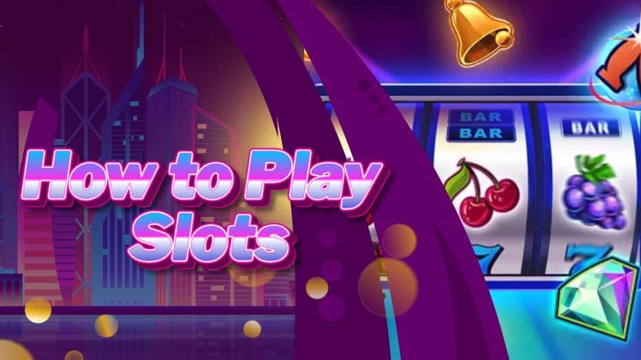 How to play slots