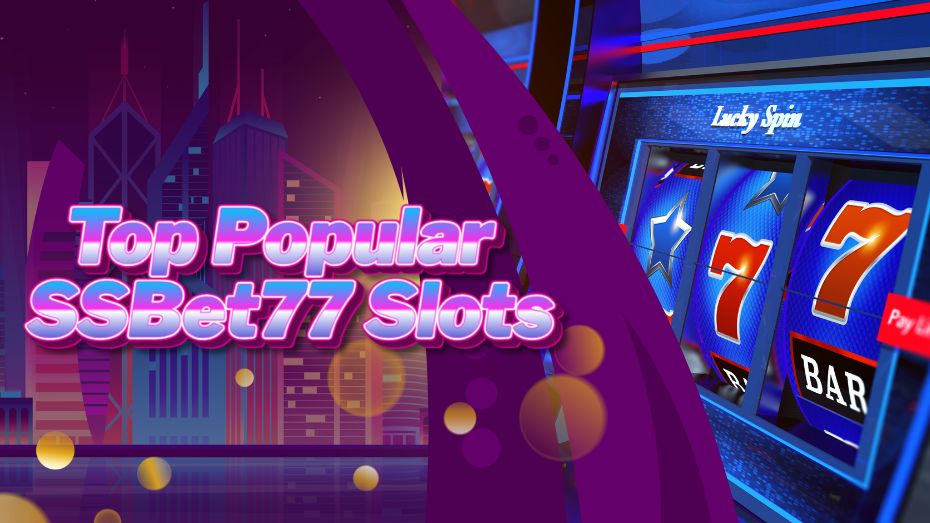 Top Popular SSBet77 slot machines